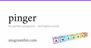 pinger - 36 English anagrams