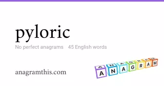 pyloric - 45 English anagrams