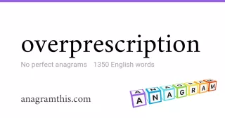 overprescription - 1,350 English anagrams