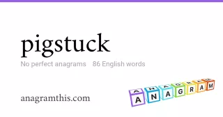pigstuck - 86 English anagrams