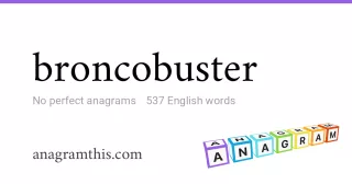 broncobuster - 537 English anagrams