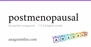 postmenopausal - 1,113 English anagrams
