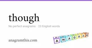 though - 23 English anagrams