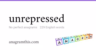 unrepressed - 229 English anagrams