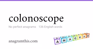 colonoscope - 136 English anagrams