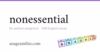 nonessential - 558 English anagrams