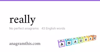 really - 43 English anagrams