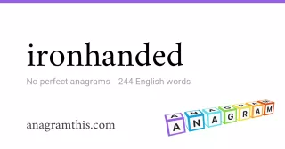ironhanded - 244 English anagrams
