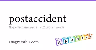 postaccident - 962 English anagrams