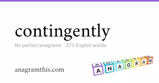 contingently - 273 English anagrams