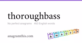 thoroughbass - 463 English anagrams