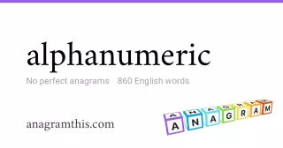 alphanumeric - 860 English anagrams