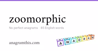 zoomorphic - 85 English anagrams
