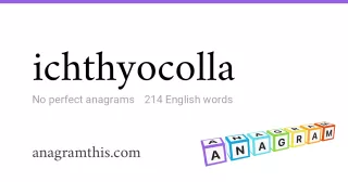 ichthyocolla - 214 English anagrams