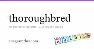 thoroughbred - 302 English anagrams