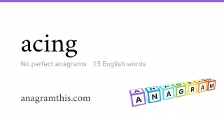 acing - 15 English anagrams