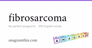 fibrosarcoma - 350 English anagrams