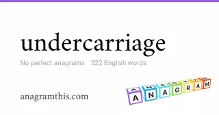 undercarriage - 522 English anagrams