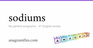 sodiums - 47 English anagrams