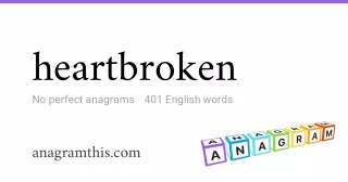 heartbroken - 401 English anagrams