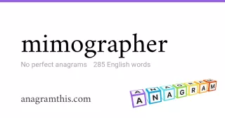 mimographer - 285 English anagrams