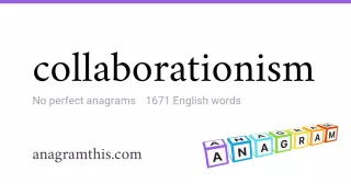 collaborationism - 1,671 English anagrams
