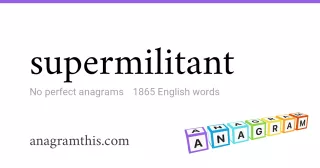 supermilitant - 1,865 English anagrams