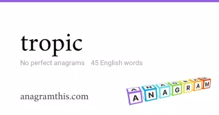 tropic - 45 English anagrams