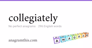 collegiately - 296 English anagrams