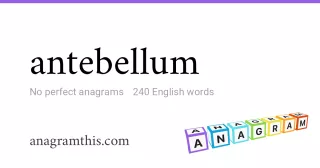 antebellum - 240 English anagrams