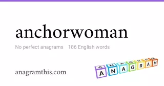 anchorwoman - 186 English anagrams