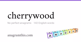 cherrywood - 142 English anagrams