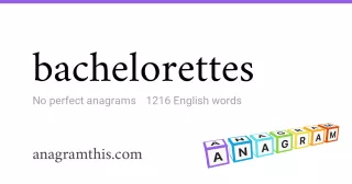 bachelorettes - 1,216 English anagrams