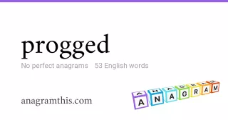 progged - 53 English anagrams