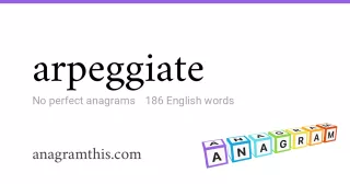 arpeggiate - 186 English anagrams