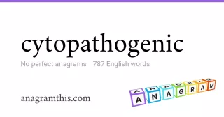 cytopathogenic - 787 English anagrams