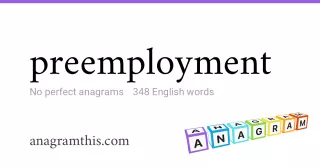 preemployment - 348 English anagrams