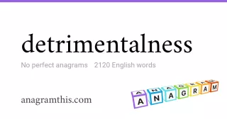 detrimentalness - 2,120 English anagrams