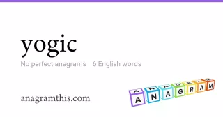 yogic - 6 English anagrams