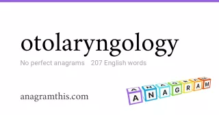 otolaryngology - 207 English anagrams