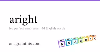 aright - 44 English anagrams