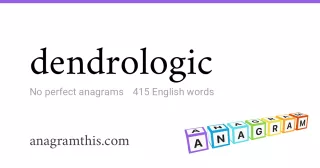 dendrologic - 415 English anagrams