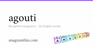 agouti - 26 English anagrams