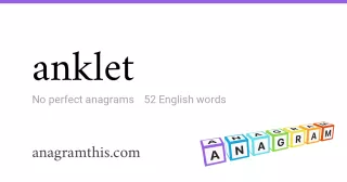 anklet - 52 English anagrams
