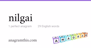 nilgai - 29 English anagrams