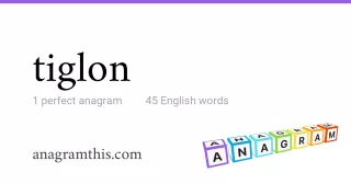 tiglon - 45 English anagrams
