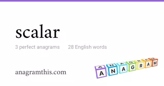 scalar - 28 English anagrams