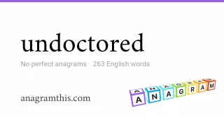 undoctored - 263 English anagrams