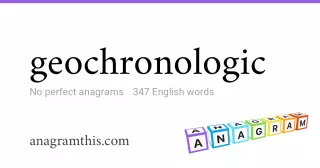 geochronologic - 347 English anagrams