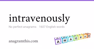 intravenously - 1,607 English anagrams